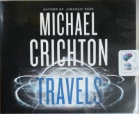 Travels written by Michael Crichton performed by Christopher Lane on CD (Unabridged)
